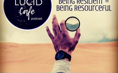 Lucid Cafe: Being Resilient = Being Resourceful
